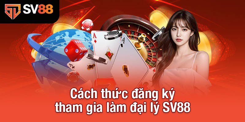 Đại Lý SV88 - Nền Tảng Vững Chắc Cho Mọi Doanh Nghiệp 3 Cách thức đăng ký tham gia làm đại lý SV88
