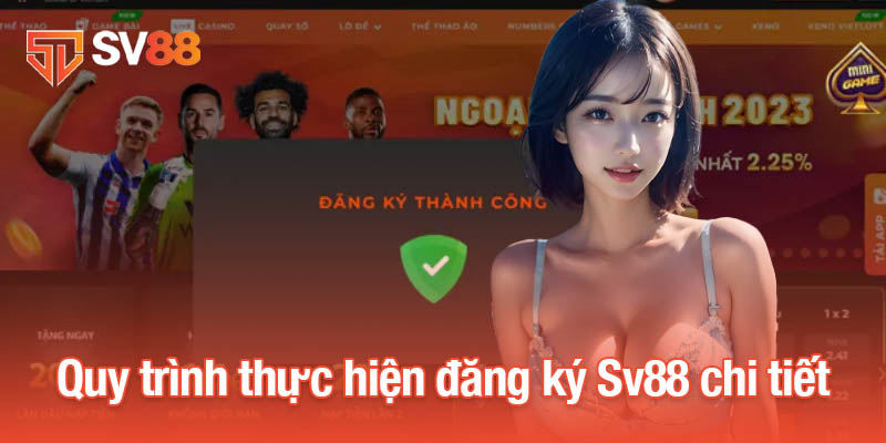 Đăng Ký Sv88 - Bước Đầu Trải Nghiệm Thế Giới Giải Trí Đỉnh Cao 2 Quy trình thực hiện đăng ký Sv88 chi tiết