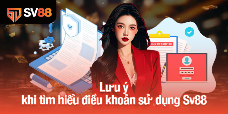 Những Quy Định Quan Trọng Về Điều Khoản Sử Dụng Của Sv88 3 Lưu ý khi tìm hiểu điều khoản sử dụng Sv88