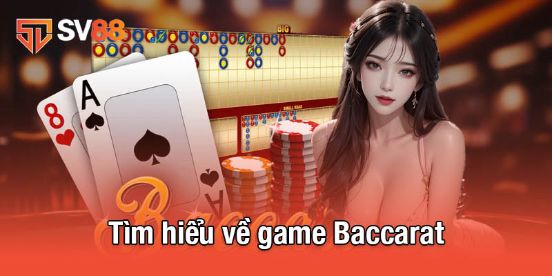Game Baccarat Tại SV88 - Hấp Dẫn, Công Bằng Và Minh Bạch 2 Tìm hiểu về game Baccarat