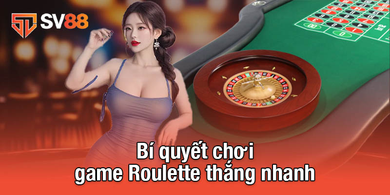 Game Roulette – Trò Chơi Cá Cược Đỉnh Cao Không Thể Bỏ Lỡ 4 Bí quyết chơi game Roulette thắng nhanh