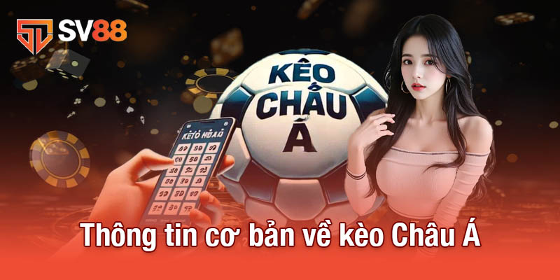 Kèo Châu Á - Cách Tối Ưu Hóa Lợi Nhuận Khi Đặt Cược 2 Thông tin cơ bản về kèo Châu Á