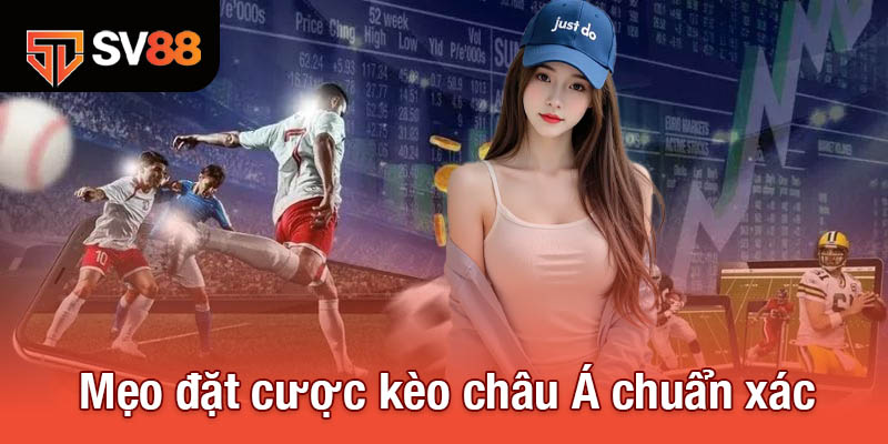 Kèo Châu Á - Cách Tối Ưu Hóa Lợi Nhuận Khi Đặt Cược 4 Mẹo đặt cược kèo châu Á chuẩn xác