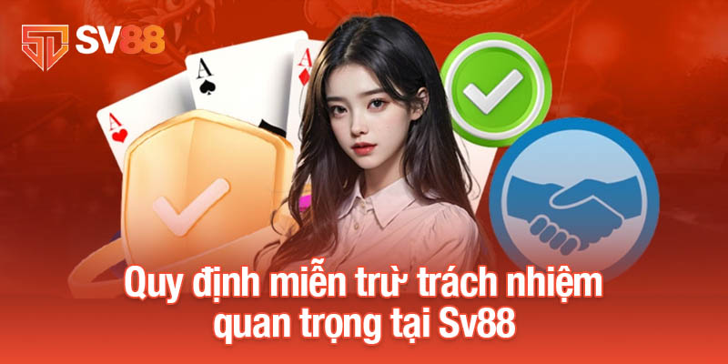 Những Quy Định Quan Trọng Về Miễn Trừ Trách Nhiệm Tại Sv88 2 Quy định miễn trừ trách nhiệm quan trọng tại Sv88