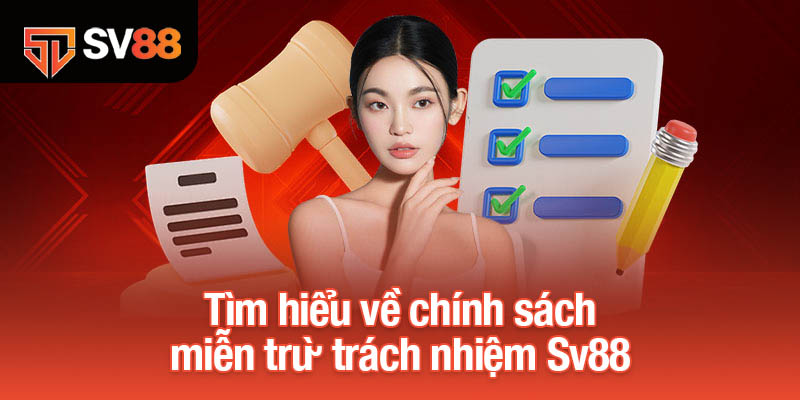 Những Quy Định Quan Trọng Về Miễn Trừ Trách Nhiệm Tại Sv88 1 Tìm hiểu về chính sách miễn trừ trách nhiệm Sv88