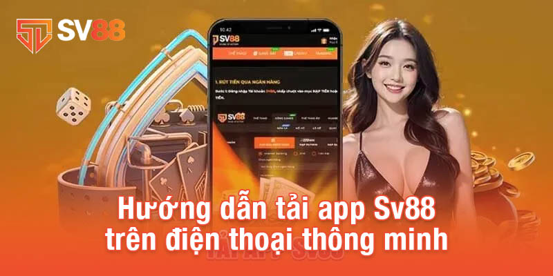 Tải App Sv88 - Bước Đầu Khám Phá Những Trò Chơi Hấp Dẫn 2 Hướng dẫn tải app Sv88 trên điện thoại thông minh