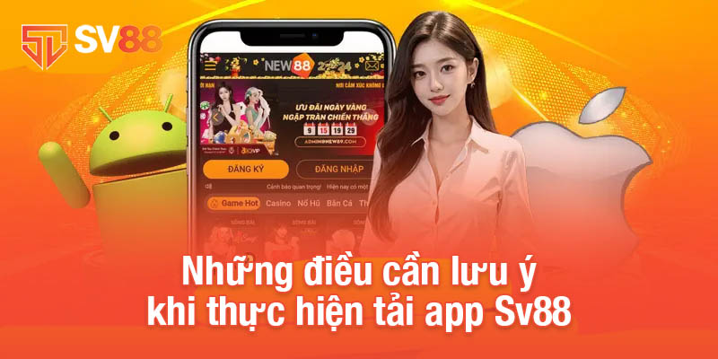 Tải App Sv88 - Bước Đầu Khám Phá Những Trò Chơi Hấp Dẫn 3 Những điều cần lưu ý khi thực hiện tải app Sv88