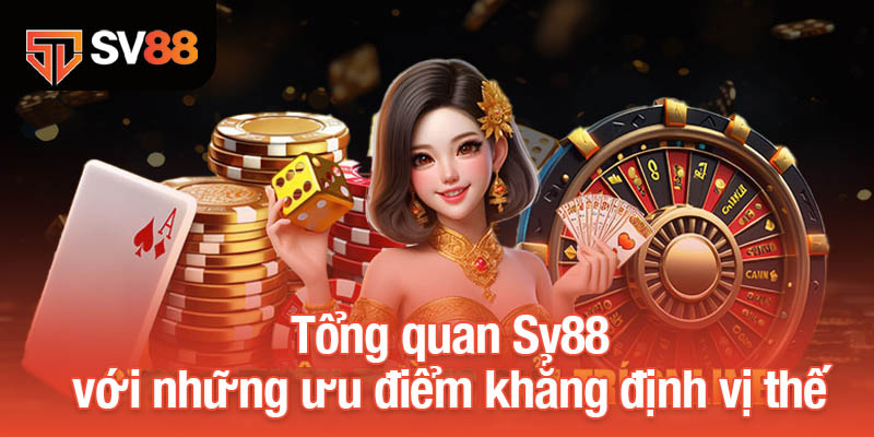 Tổng Quan Sv88 - Sân Chơi Uy Tín Với Cơ Hội Thắng Lớn 2 Tổng quan Sv88 với những ưu điểm khẳng định vị thế