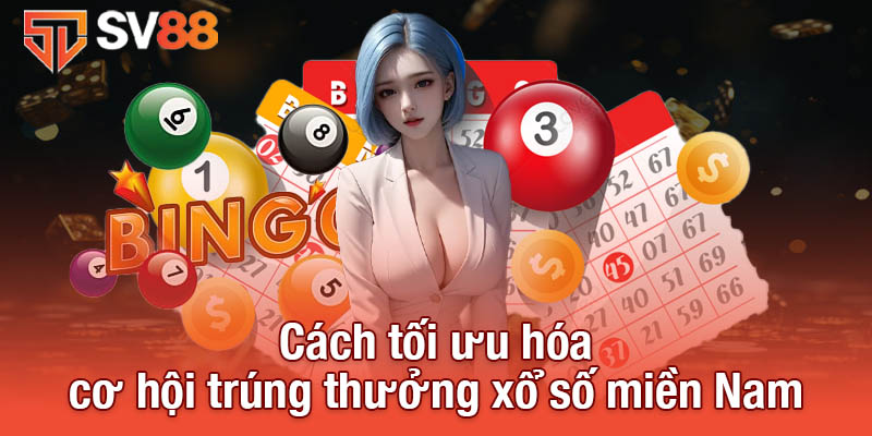 Xổ Số Miền Nam - Dự Đoán Và Cập Nhật Kết Quả Nhanh Nhất 4 Cách tối ưu hóa cơ hội trúng thưởng xổ số miền Nam