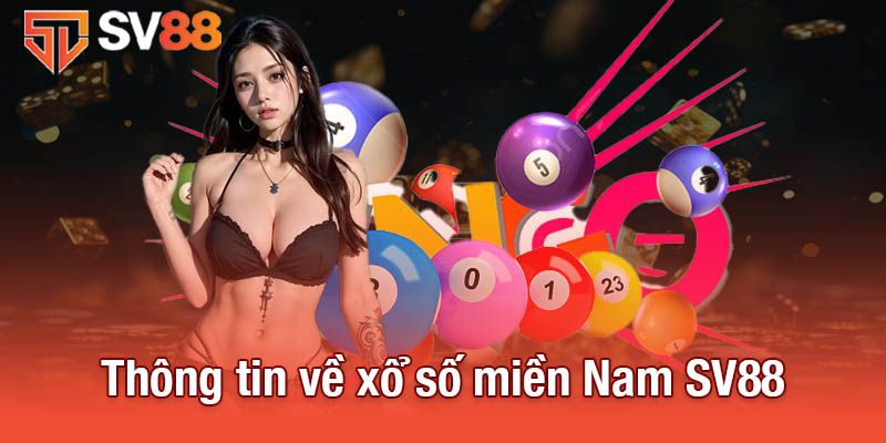 Xổ Số Miền Nam - Dự Đoán Và Cập Nhật Kết Quả Nhanh Nhất 2 Thông tin chi tiết về xổ số miền Nam SV88