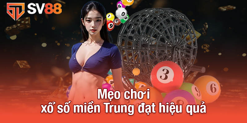 Xổ Số Miền Trung - Cơ Hội Giải Thưởng Lớn Cho Người Chơi 4 Mẹo chơi xổ số miền Trung đạt hiệu quả