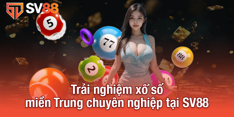 Xổ Số Miền Trung - Cơ Hội Giải Thưởng Lớn Cho Người Chơi 2 Trải nghiệm xổ số miền Trung chuyên nghiệp tại SV88