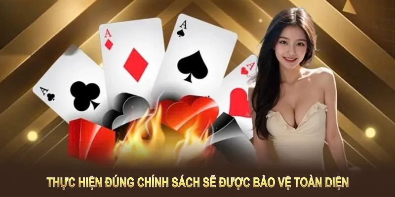 Nền tảng cam kết hội viên nếu thực hiện đúng chính sách sẽ được bảo vệ toàn diện